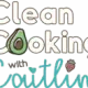 Clean Cooking with Caitlin